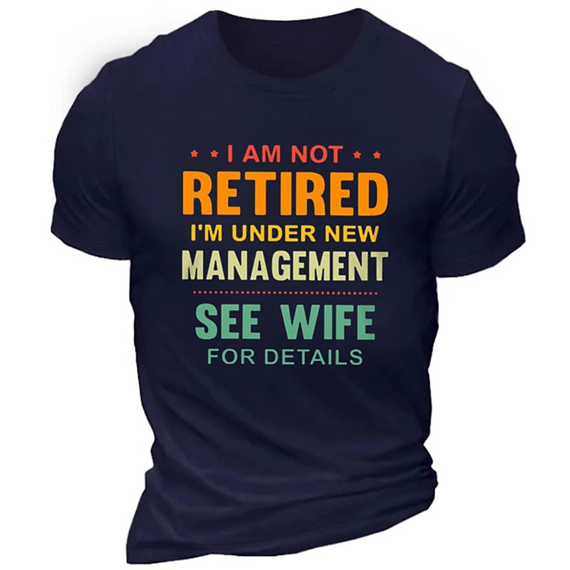 Men's Funny Retirement T-Shirt: 'Not Retired, Under New Management (Wife)' Graphic Tee for Husband & Family Humor