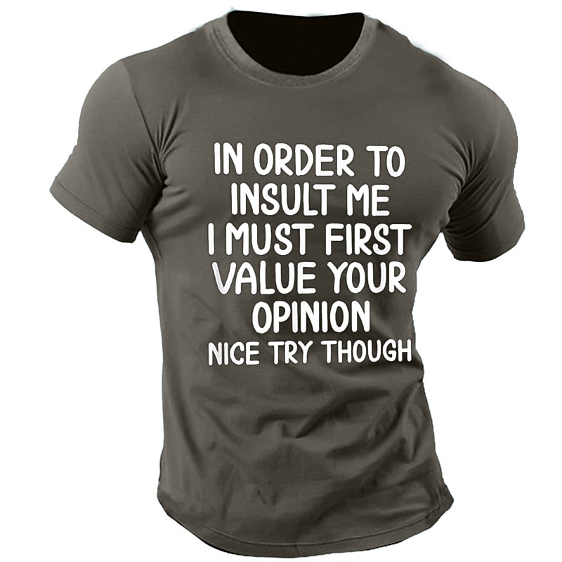 Men's Short Sleeve Graphic T-Shirt - Funny Sarcastic Attitude Tee 'In Order To Insult Me I Must First Value Your Opinion'3
