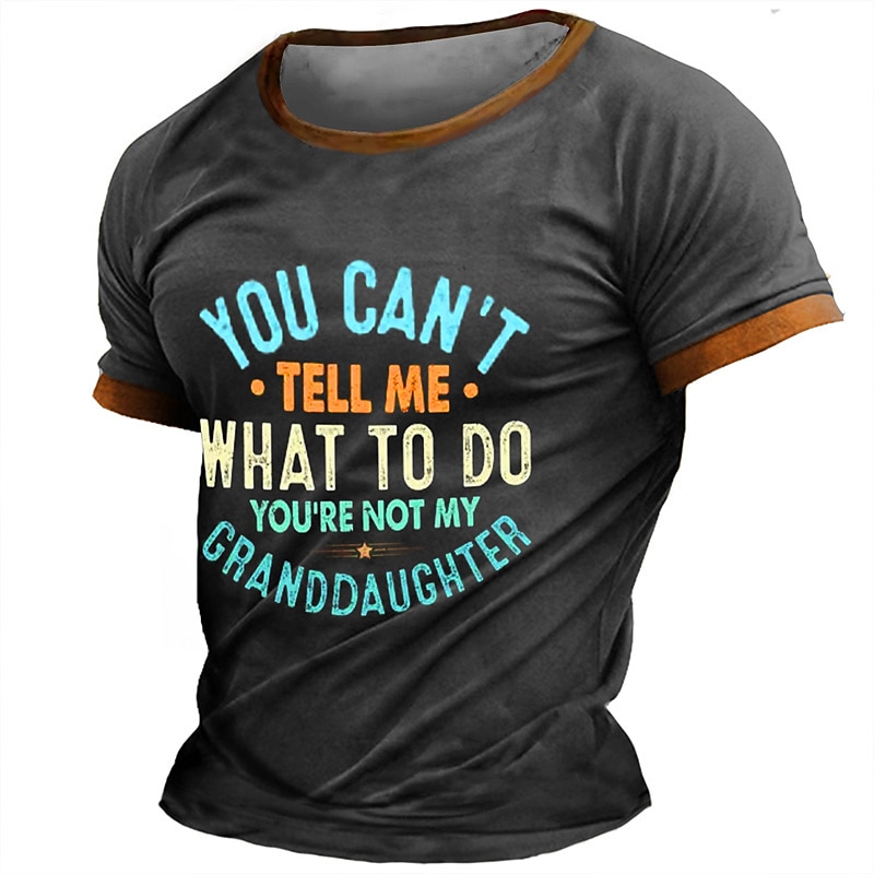 Men's Funny Grandfather Graphic T-Shirt - You Can't Tell Me What To Do You're Not My Granddaughter3