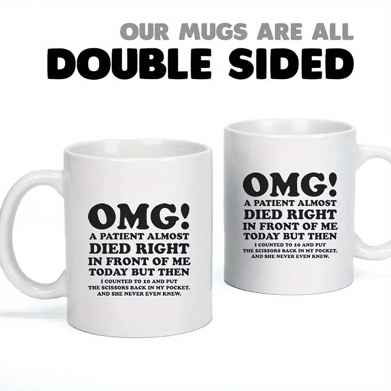 Unique Nurse & Doctor Gift - 'OMG! A Patient Almost Died Right In Front Of Me Today' Coffee Mug - Funny & Sarcastic Mug - Perfect Gift For Doctors & Nurses - 11OZ/330ml for restaurants/cafes4