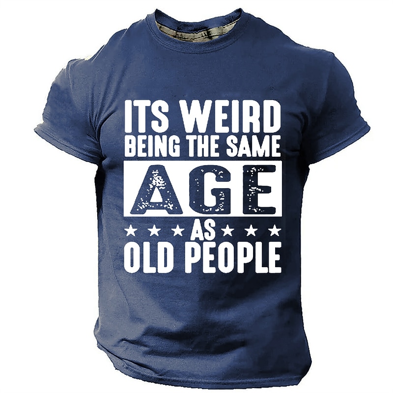 Men's Funny Graphic T-Shirt: 'It's Weird Being The Same Age As Old People' Lifestyle Humor Short Sleeve3