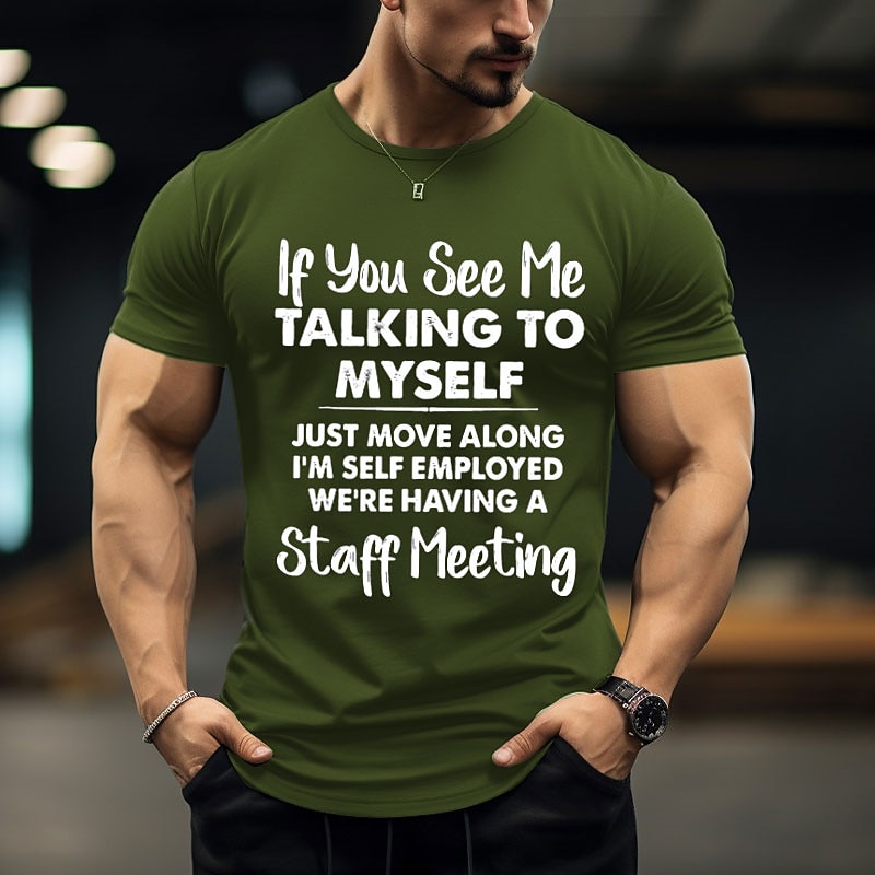 Mens Funny Self Employed Staff Meeting Graphic T-Shirt Short Sleeve Work Humor Tee