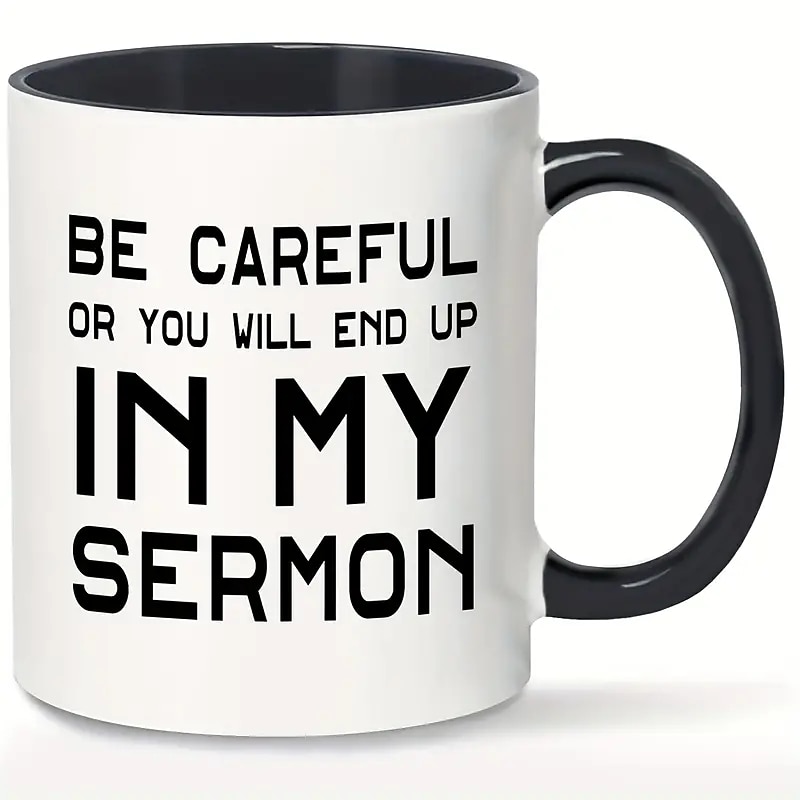 1pc Pastor Gift Mug Ceramic Coffee Mug 11oz White With Black Handle Be Careful Or You'll End Up In My Sermon Mug Pastor Appreciation Gifts For Anniversary Birthday Christmas Preacher Minister Gi4