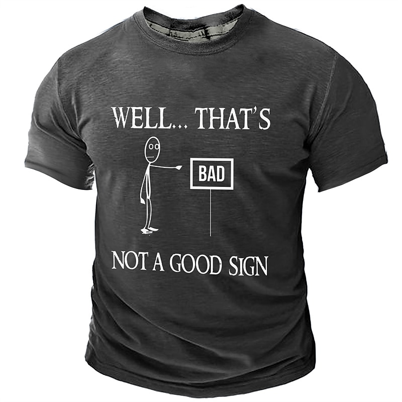 Men's Funny Graphic T-Shirt: 'Well That's Bad Not A Good Sign' Pun Humor Short Sleeve2