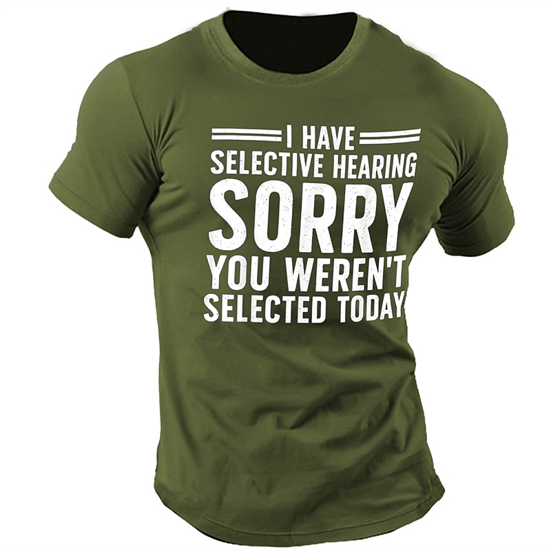 Men's Humorous Graphic T-Shirt - 'I Have Selective Hearing, Sorry You Weren't Selected Today' Quote Shirt2