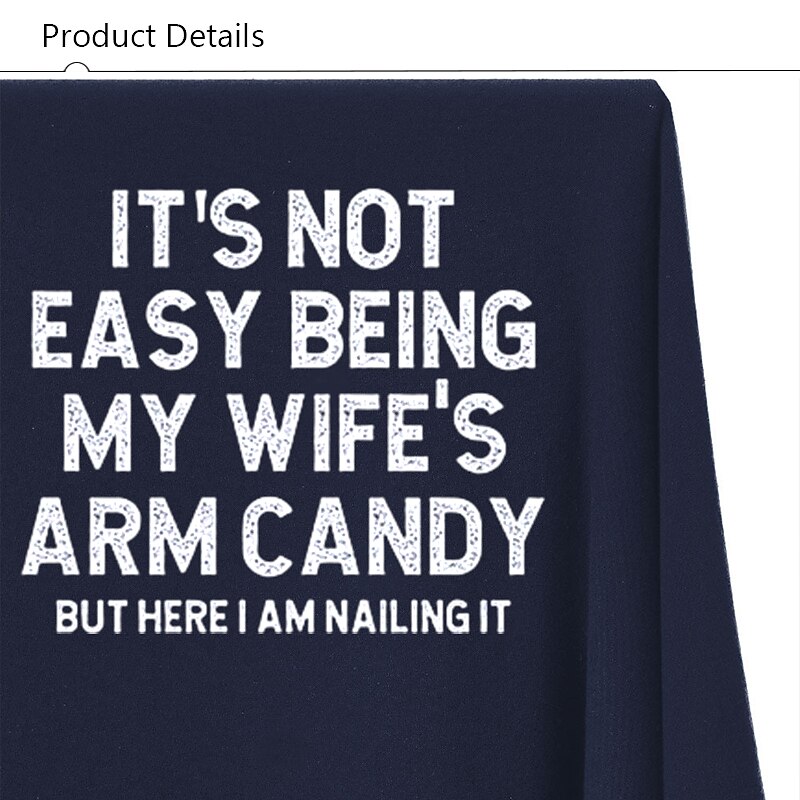 Men's Graphic T-Shirt: "It's Not Easy Being My Wife's Arm Candy But Here I Am Nailing It" - Funny Family Humor Short Sleeve Top4
