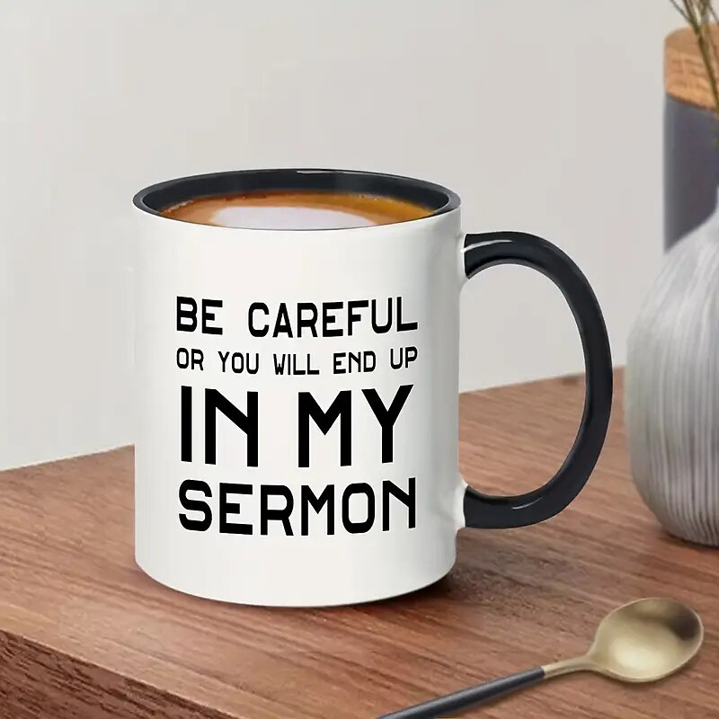 1pc Pastor Gift Mug Ceramic Coffee Mug 11oz White With Black Handle Be Careful Or You'll End Up In My Sermon Mug Pastor Appreciation Gifts For Anniversary Birthday Christmas Preacher Minister Gi2