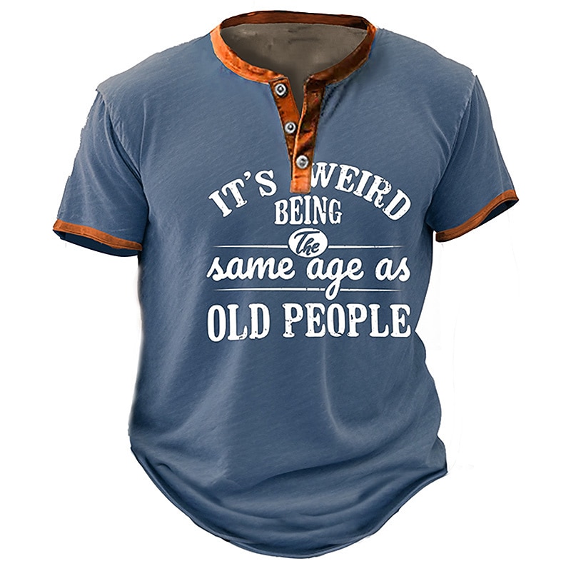 Men's Humorous Graphic Henley T-Shirt with 'It's Weird Being The Same Age As Old People' Slogan
