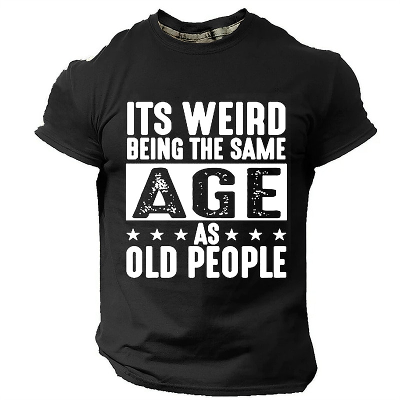 Men's Funny Graphic T-Shirt: 'It's Weird Being The Same Age As Old People' Lifestyle Humor Short Sleeve4