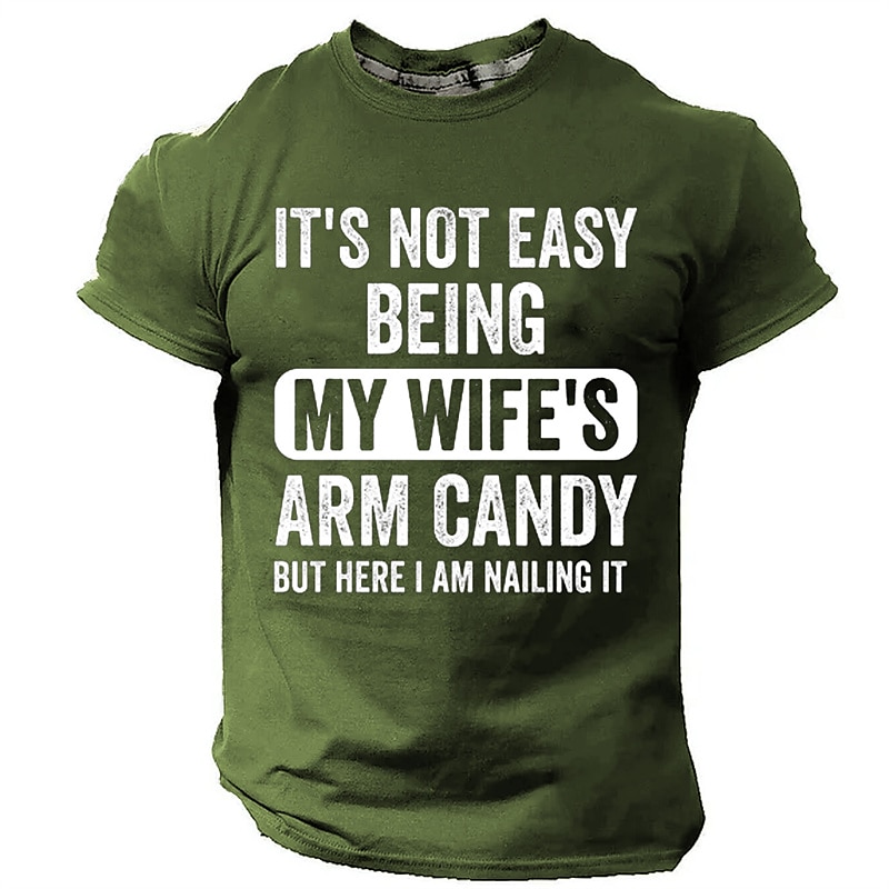 Men's Funny Graphic T-Shirt: "It's Not Easy Being My Wife's Arm Candy But Here I Am Nailing It" Short Sleeve Husband Humor Tee4
