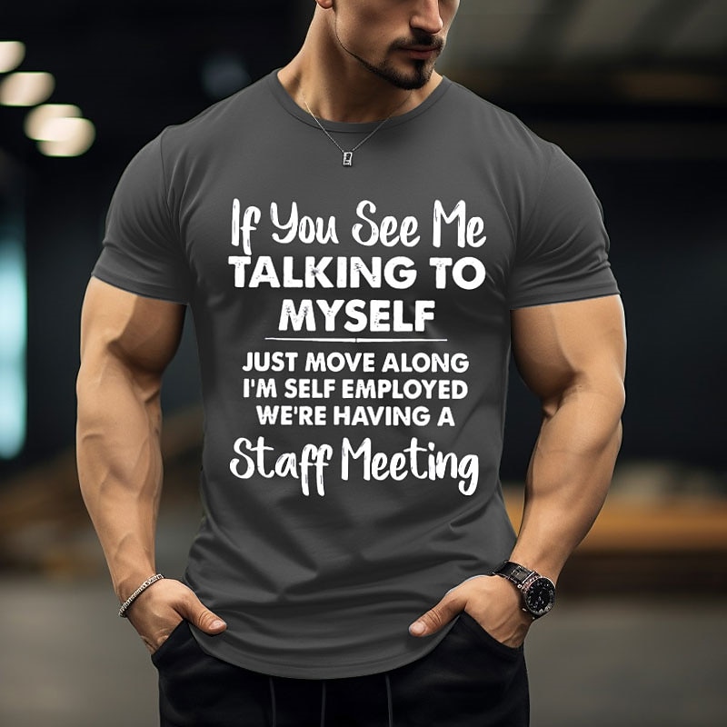 Mens Funny Self Employed Staff Meeting Graphic T-Shirt Short Sleeve Work Humor Tee4