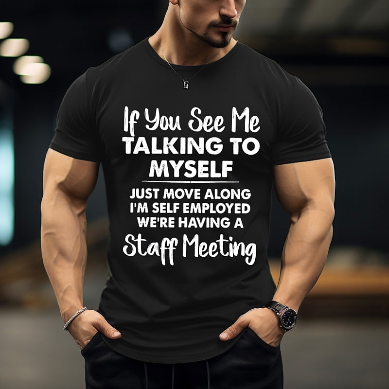 Mens Funny Self Employed Staff Meeting Graphic T-Shirt Short Sleeve Work Humor Tee3
