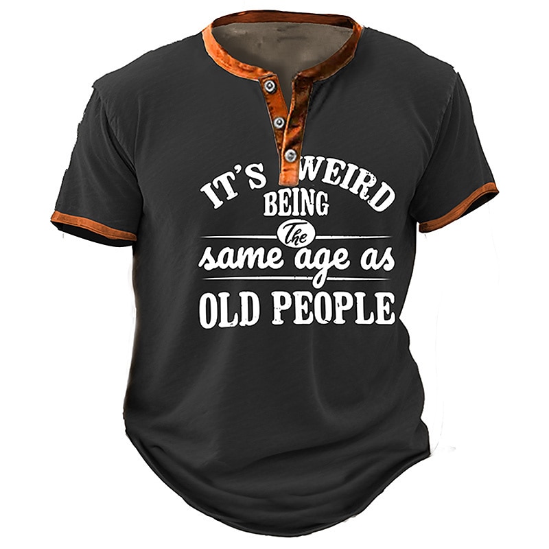 Men's Humorous Graphic Henley T-Shirt with 'It's Weird Being The Same Age As Old People' Slogan3