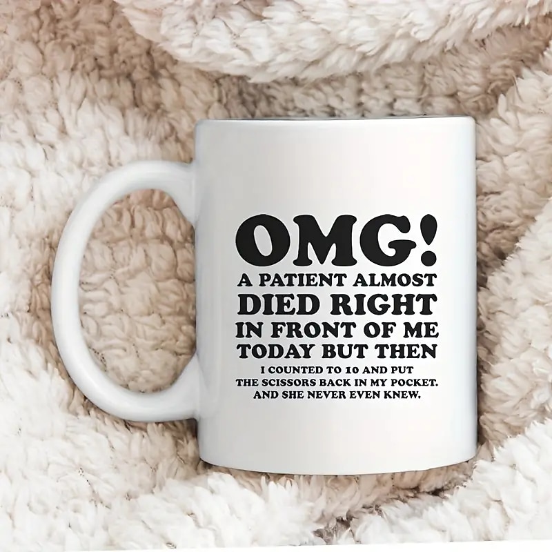 Unique Nurse & Doctor Gift - 'OMG! A Patient Almost Died Right In Front Of Me Today' Coffee Mug - Funny & Sarcastic Mug - Perfect Gift For Doctors & Nurses - 11OZ/330ml for restaurants/cafes