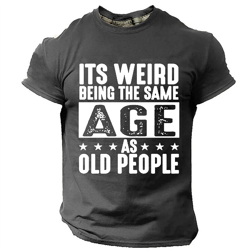 Men's Funny Graphic T-Shirt: 'It's Weird Being The Same Age As Old People' Lifestyle Humor Short Sleeve2