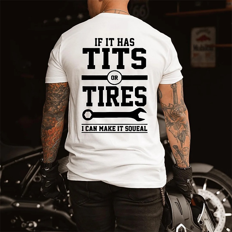 Mens Graphic Short Sleeve T-Shirt: 'If It Has Tits Or Tires I Can Make It Squeal' Crude Funny Mechanic Biker Lifestyle Humor