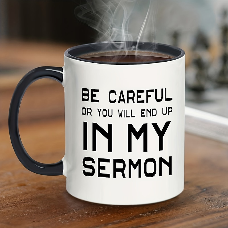 1pc Pastor Gift Mug Ceramic Coffee Mug 11oz White With Black Handle Be Careful Or You'll End Up In My Sermon Mug Pastor Appreciation Gifts For Anniversary Birthday Christmas Preacher Minister Gi