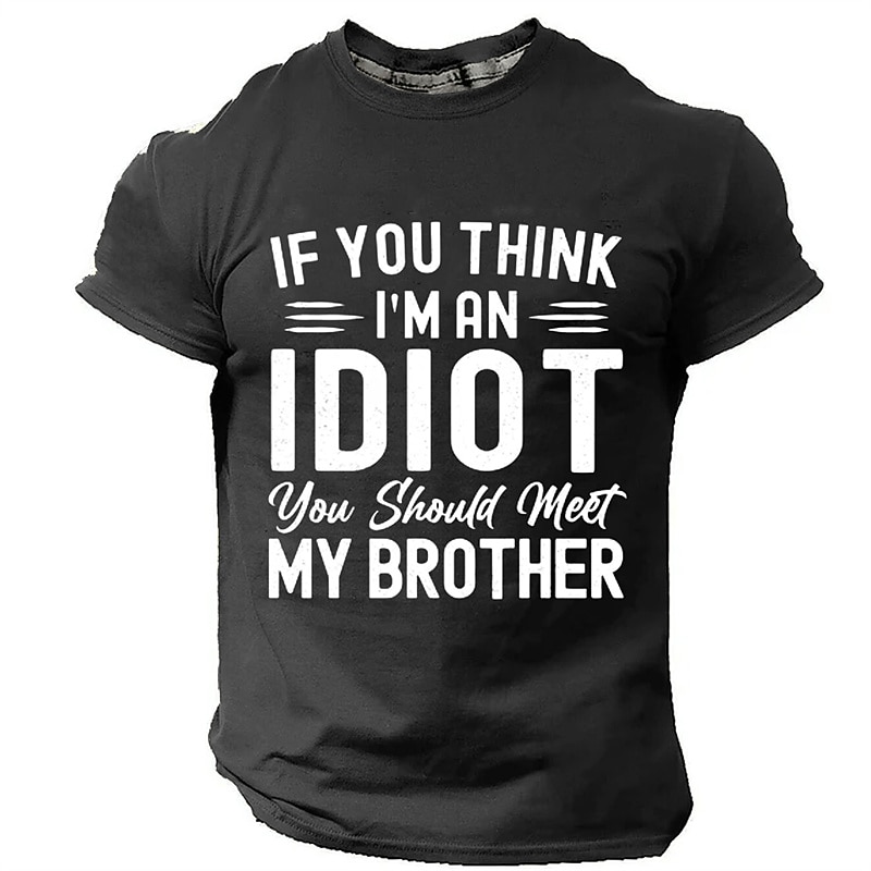 Mens Funny T-Shirt: If You Think I'm An Idiot You Should Meet My Brother - Short Sleeve Graphic Tee, Family Sibling Humor2