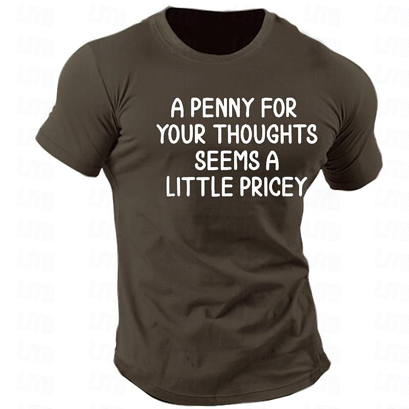 Men's Funny Short Sleeve T-Shirt with "A Penny For Your Thoughts Seems A Little Pricey" Sarcastic Quote3