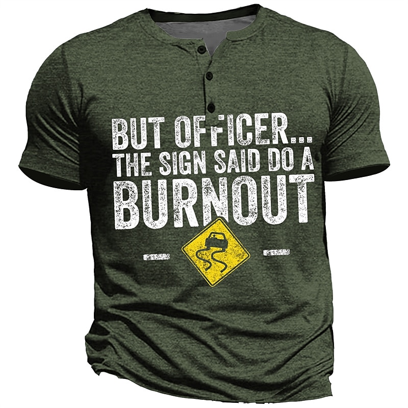 But Officer the Sign Said Do a Burnout Men's Street Style 3D Printed Henley T shirt Tee Street Holiday Going out T shirt Army Green Dark Blue Dark Gray Short Sleeve Henley