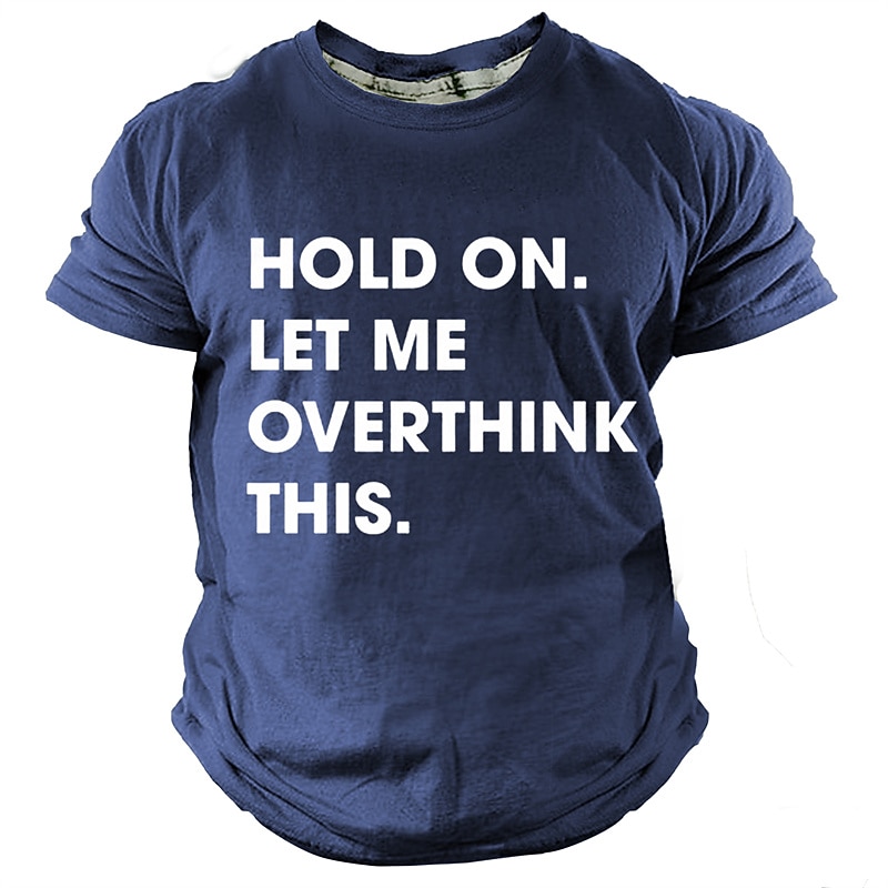 Men's Funny Graphic T-Shirt 'Hold On. Let Me Overthink This.' Sarcastic Overthinker Lifestyle Short Sleeve Tee