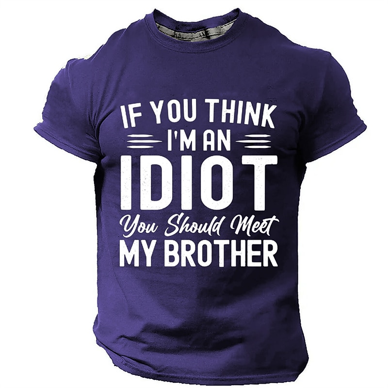 Mens Funny T-Shirt: If You Think I'm An Idiot You Should Meet My Brother - Short Sleeve Graphic Tee, Family Sibling Humor3