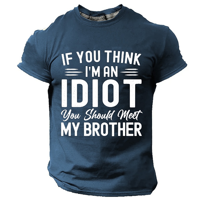 Mens Funny T-Shirt: If You Think I'm An Idiot You Should Meet My Brother - Short Sleeve Graphic Tee, Family Sibling Humor4