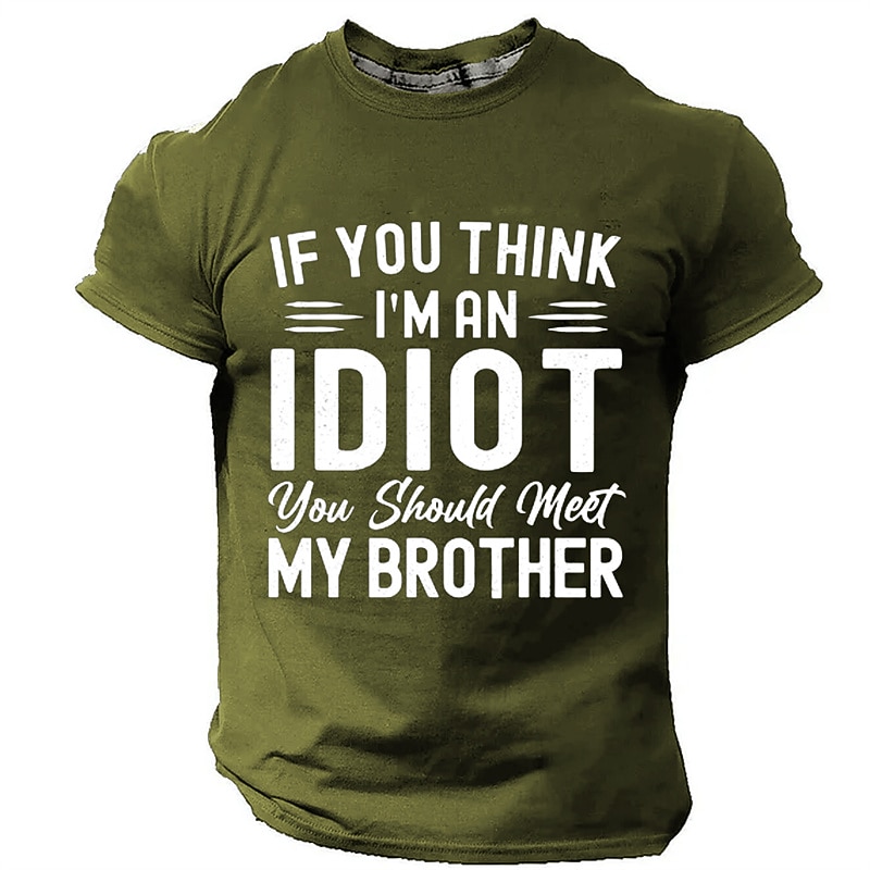 Mens Funny T-Shirt: If You Think I'm An Idiot You Should Meet My Brother - Short Sleeve Graphic Tee, Family Sibling Humor