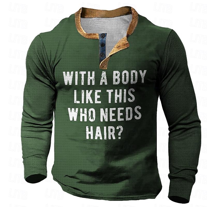 Men's Funny Long Sleeve Henley Shirt - 'WITH A BODY LIKE THIS WHO NEEDS HAIR?' Graphic Lifestyle Tee4