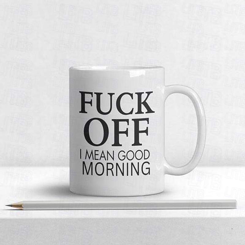 Fuck Off ! I Mean Good Morning Funny Coffee Mugs Adult Humor 11 Oz Coffee Mug Ceramic Novelty Coffee Cup, Funny Gifts  Great Gag Gift Idea For Coworker2