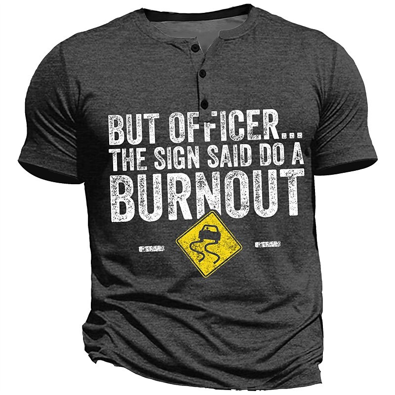 But Officer the Sign Said Do a Burnout Men's Street Style 3D Printed Henley T shirt Tee Street Holiday Going out T shirt Army Green Dark Blue Dark Gray Short Sleeve Henley4