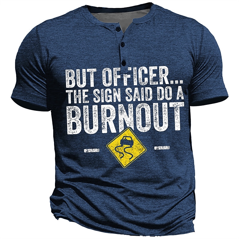 But Officer the Sign Said Do a Burnout Men's Street Style 3D Printed Henley T shirt Tee Street Holiday Going out T shirt Army Green Dark Blue Dark Gray Short Sleeve Henley3