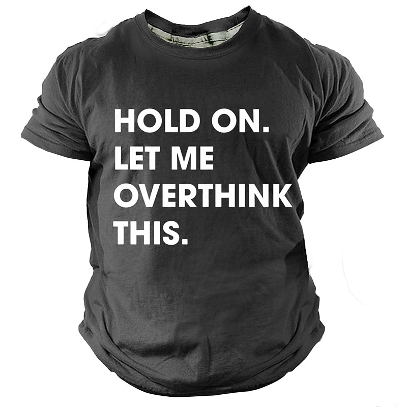 Men's Funny Graphic T-Shirt 'Hold On. Let Me Overthink This.' Sarcastic Overthinker Lifestyle Short Sleeve Tee2