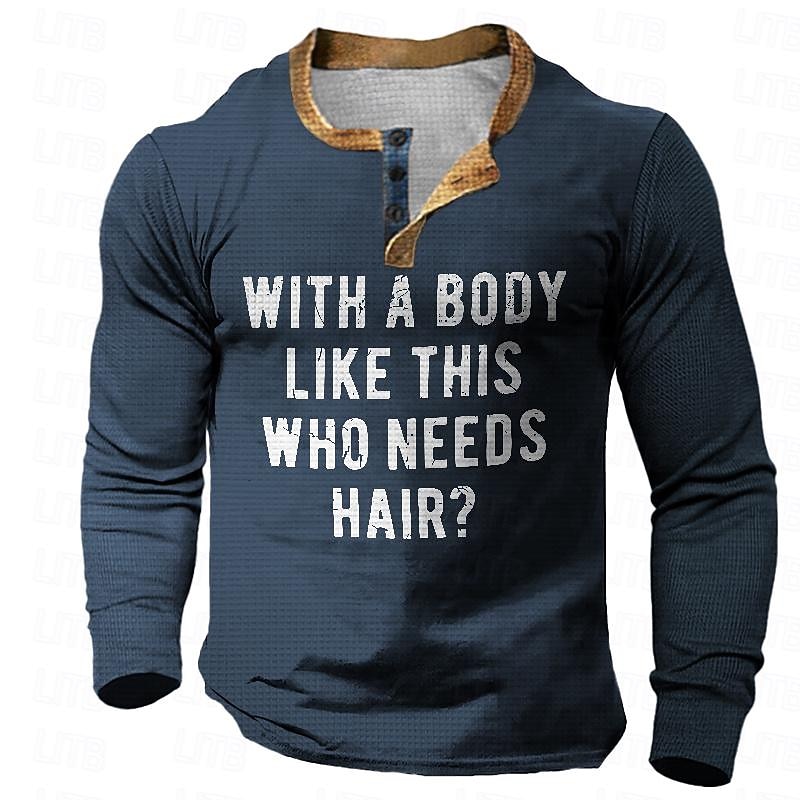 Men's Funny Long Sleeve Henley Shirt - 'WITH A BODY LIKE THIS WHO NEEDS HAIR?' Graphic Lifestyle Tee