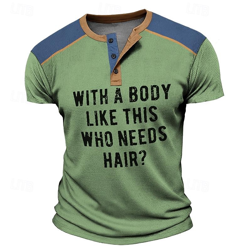 Funny Slang With a Body like This Who Needs Hair Men's Casual 3D Print Waffle T Shirt Tee Henley Shirt Sports Outdoor Casual Holiday T shirt Blue Green Khaki Short Sleeve Henley Shirt4