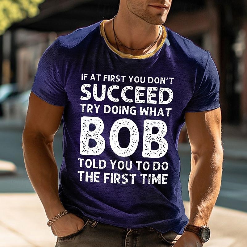 Funny Men's Graphic T-Shirt - "If At First You Don't Succeed, Listen To Bob" Work Humor Short Sleeve3