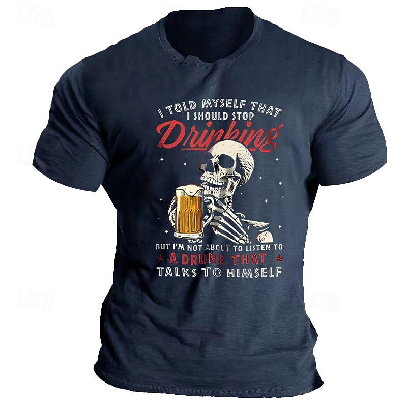Men's Funny Drinking Skeleton Graphic T-Shirt with Quote: "I TOLD MYSELF THAT I SHOULD STOP Drinking BUT I'M NOT ABOUT TO LISTEN TO A DRUNK THAT TALKS TO HIMSELF"3