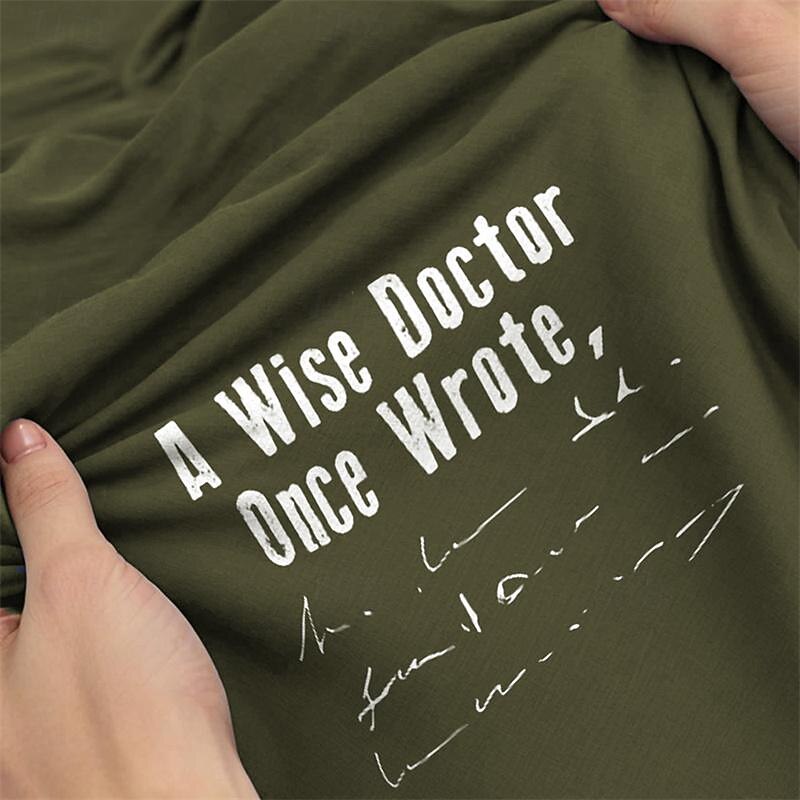 Men's Funny Doctor Graphic T-Shirt - "A Wise Doctor Once Wrote" Illegible Handwriting Quote Humor Tee3