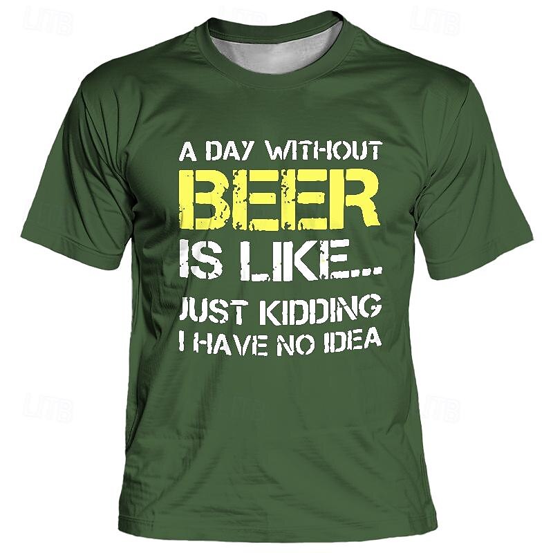 Men's Funny Beer Graphic T-Shirt: "A Day Without Beer Is Like... Just Kidding I Have No Idea" Humorous Lifestyle Tee4
