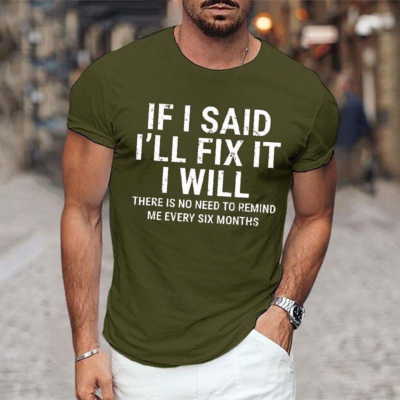 Mens Graphic T-Shirt: 'If I Said I'll Fix It I Will, No Need To Remind Me Every Six Months' Funny Family Relationship Short Sleeve Tee4
