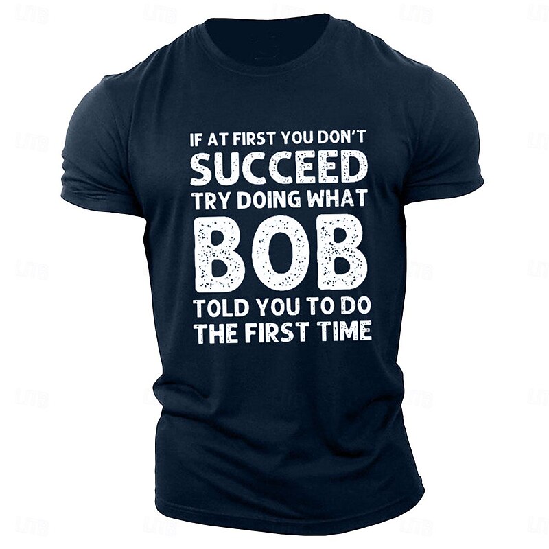 Men's Short Sleeve T-Shirt, Funny "If You Don't Succeed, Do What Bob Told You" Graphic Tee, Family Humor Quote2