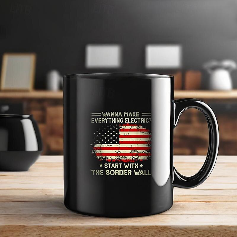 Wanna Make Everything Electric Start with the Border Wall American US Flag Funny Mugs Black ceramics Message Series Mugs&Cups3