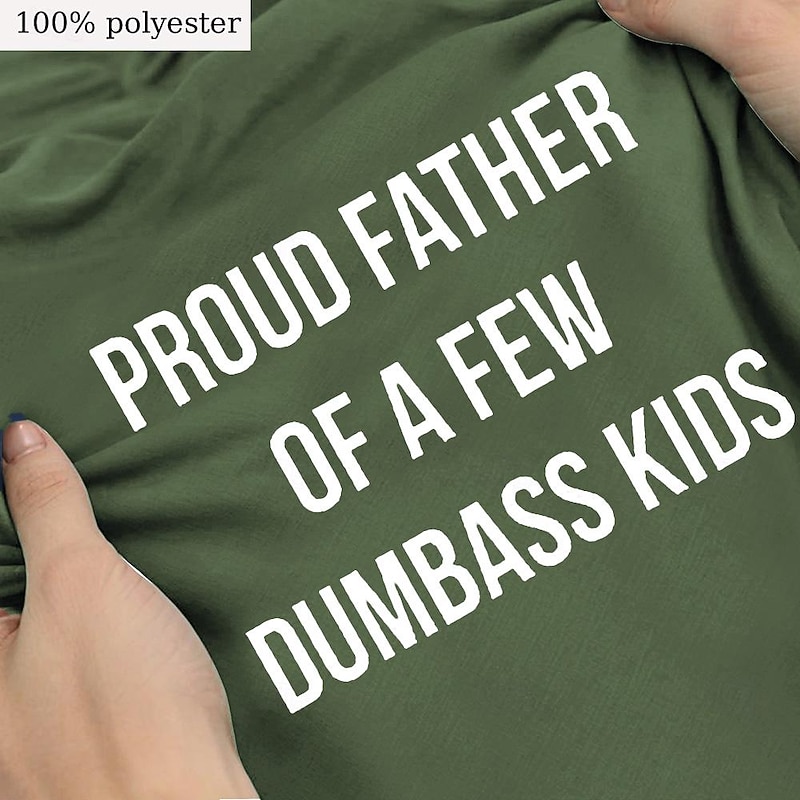 Mens Funny Dad T-Shirt: Proud Father Of A Few Dumbass Kids Graphic Tee3