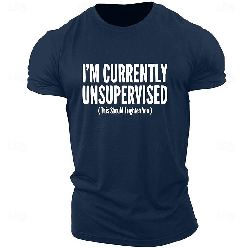 Men's Funny Graphic T-Shirt: 'I'm Currently UNSUPERVISED (This Should Frighten You)' Short Sleeve Humor Tee