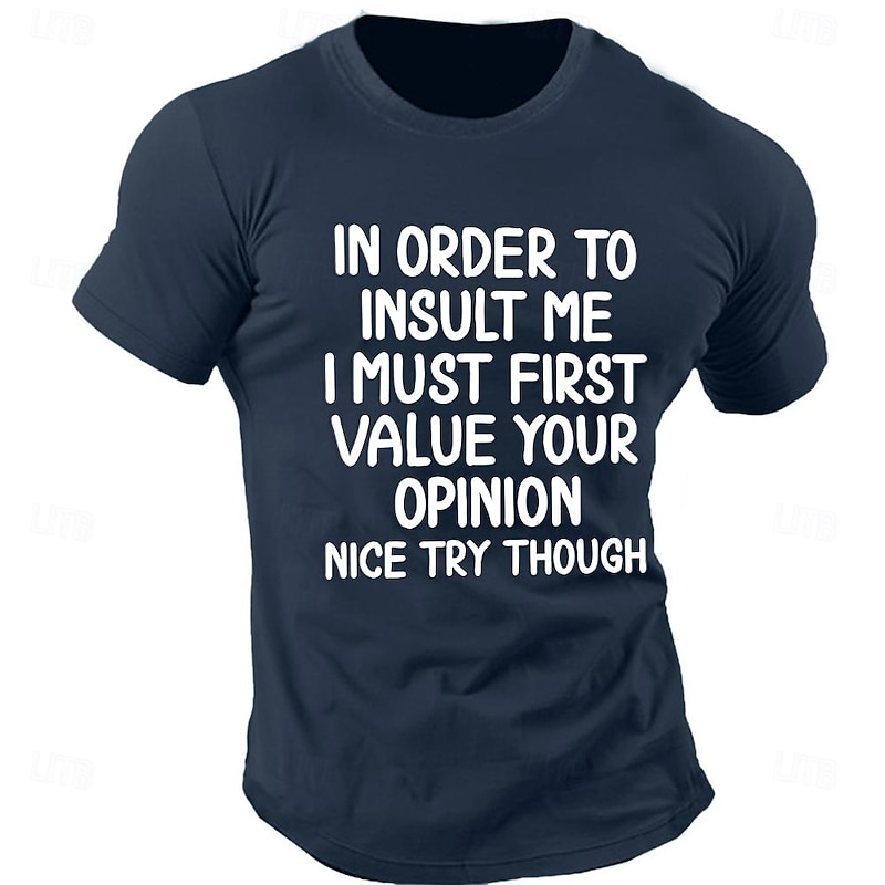 Men's Short Sleeve Graphic T-Shirt - Funny Sarcastic Attitude Tee 'In Order To Insult Me I Must First Value Your Opinion'