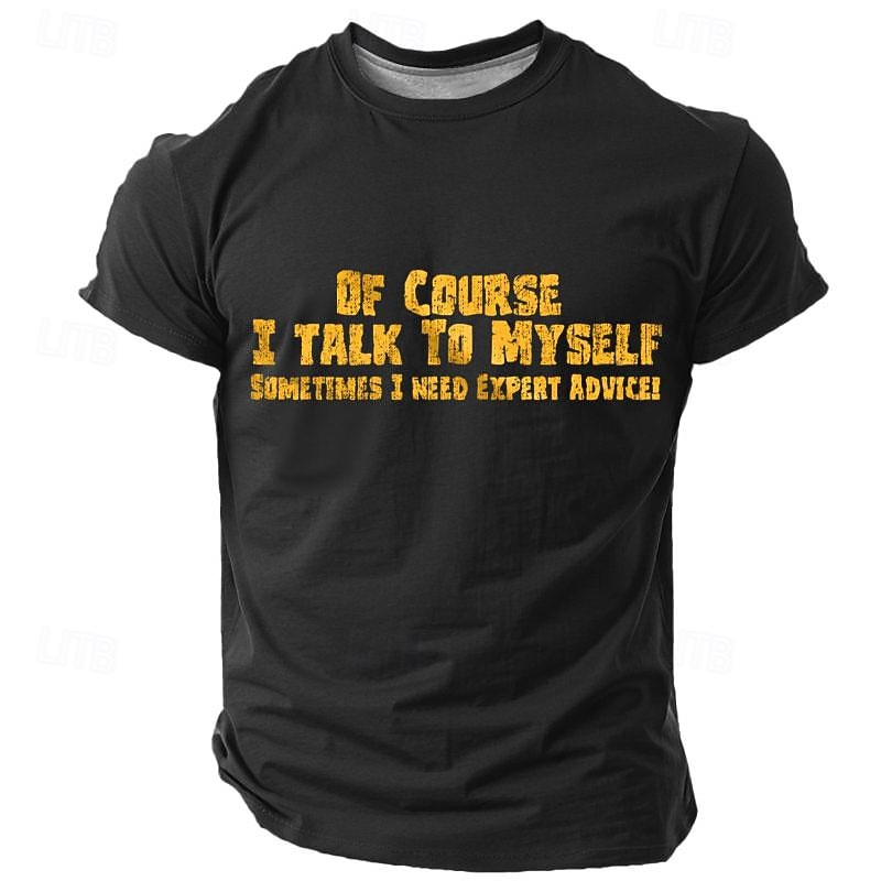 Men's Graphic T-Shirt: 'Of Course I Talk To Myself, Sometimes I Need Expert Advice!' Funny Wordplay Humor Tee