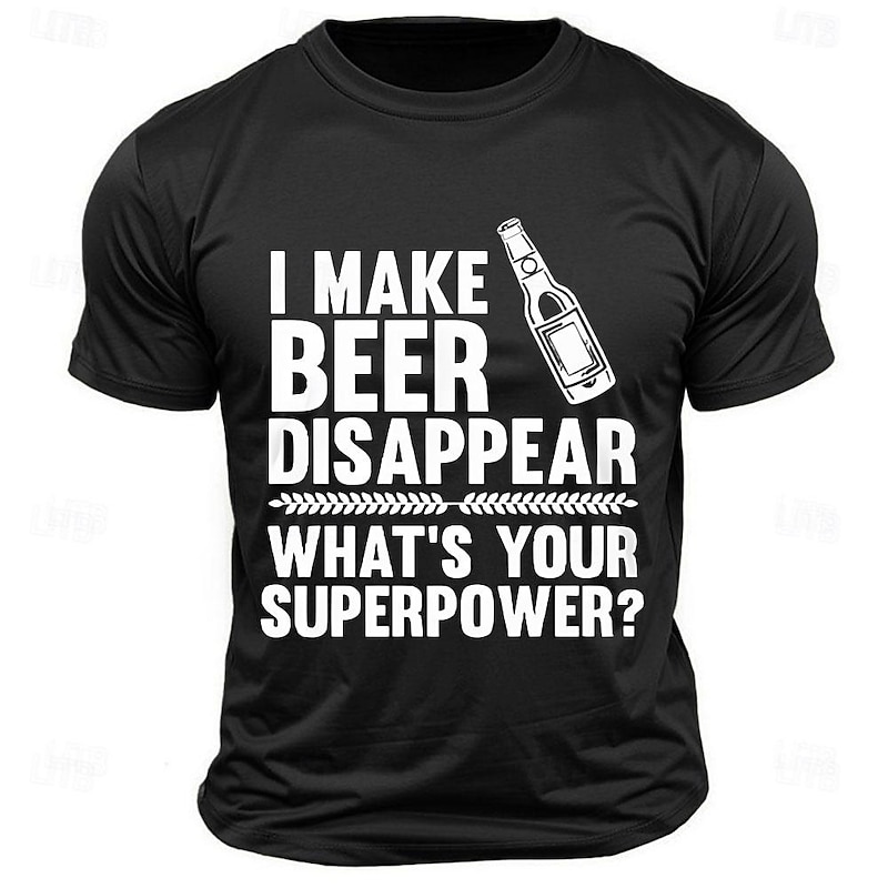 Mens Graphic T-Shirt: I Make Beer Disappear What's Your Superpower? Funny Drinking Lifestyle T-Shirt for Beer Lovers2