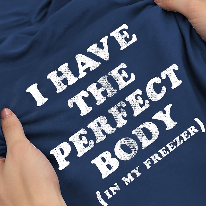 Men's Short Sleeve Graphic T-Shirt - 'I Have The Perfect Body (In My Freezer)' Funny Dark Humor Pun Tee3