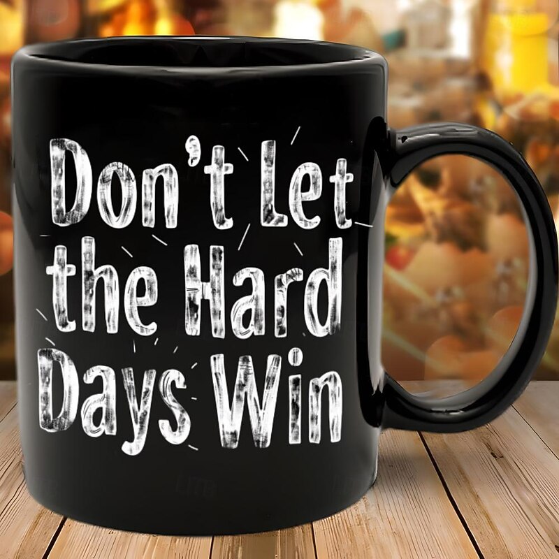 Funny Mug -Don'T Let The Hard Days Win11 Oz Ceramic Coffee Mugs - Funny Sarcasm Motivational Inspirational Birthday Gifts For Friends Coworkers Siblings Dad Mom