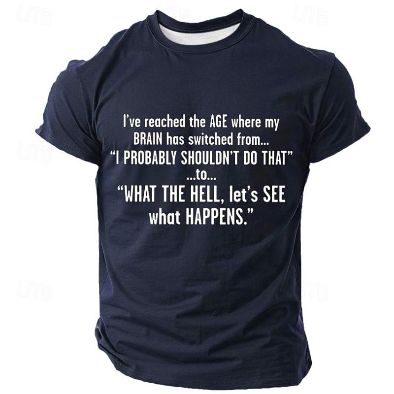 Mens Graphic T-Shirt: Aging Humor 'What The Hell, Let's See What Happens' Funny Lifestyle Quote Tee3